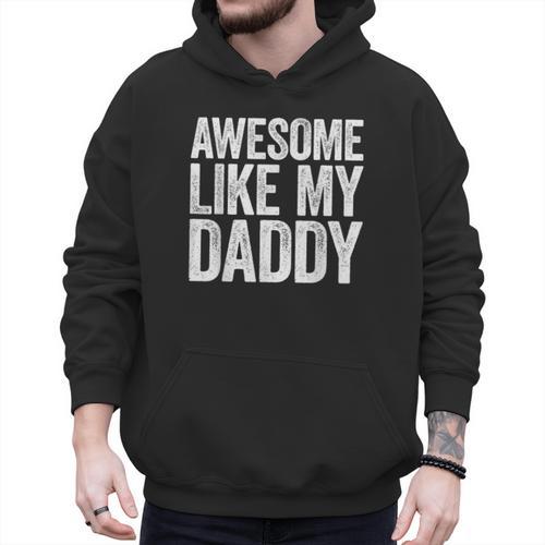 Awesome Like My Daddy Shirt Son Daughter Fathers Day Men Hoodie - Father's Day Fun