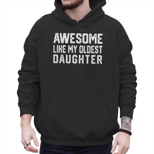 Awesome Like My Oldest Daughter Father Mom Dad Joke Men Hoodie - Father's Day Fun