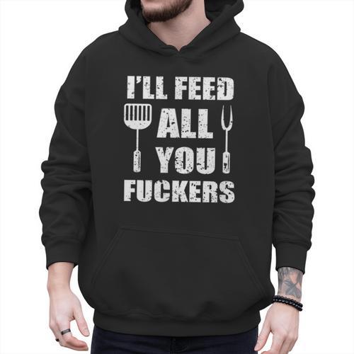 BBQ Dad Joke I'Ll Feed All You Fuckers Barbecue Cookout Chef Men Hoodie - Father's Day Fun
