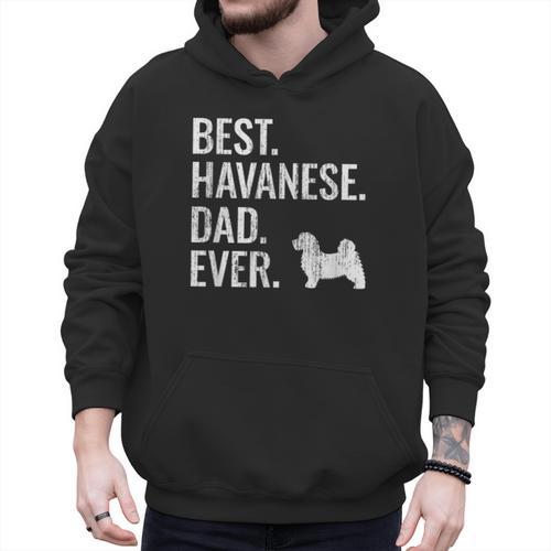 Best Havanese Dad Ever Cool Dog Owner Men Hoodie - Father's Day Fun