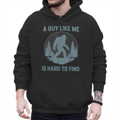 Bigfoot A Guy Like Me Is Hard To Find Forest Men Dad Men Hoodie - Father's Day Fun