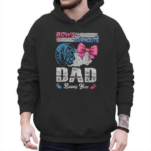 Burnouts Or Bows Your Dad Loves You Gender Reveal Men Hoodie - Father's Day Fun
