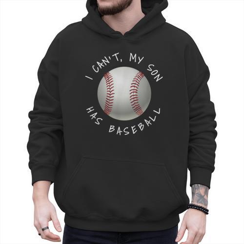 I Can't My Son Has Baseball Practice For Moms Dads T-Shirt Men Hoodie - Father's Day Fun
