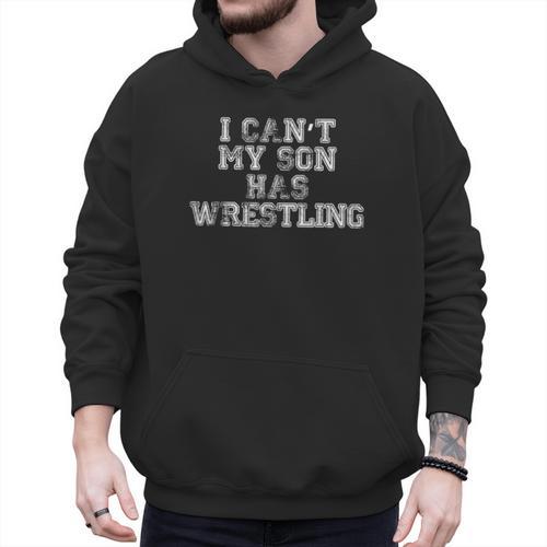I Can't My Son Has Wrestling T Shirt Mom Dad Men Hoodie - Father's Day Fun