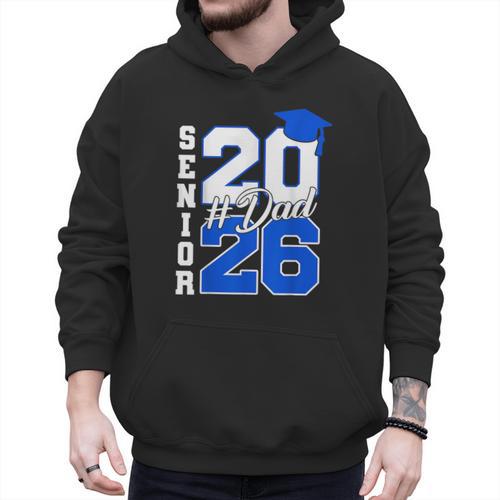 Class Of 2026 Dad Proud Dad Of A 2026 Senior Graduate Men Hoodie - Father's Day Fun