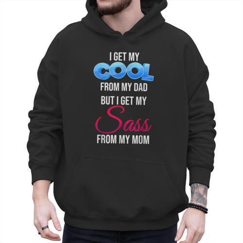 I Get My Cool From My Dad But I Get My Sass From My Mom Men Hoodie - Father's Day Fun