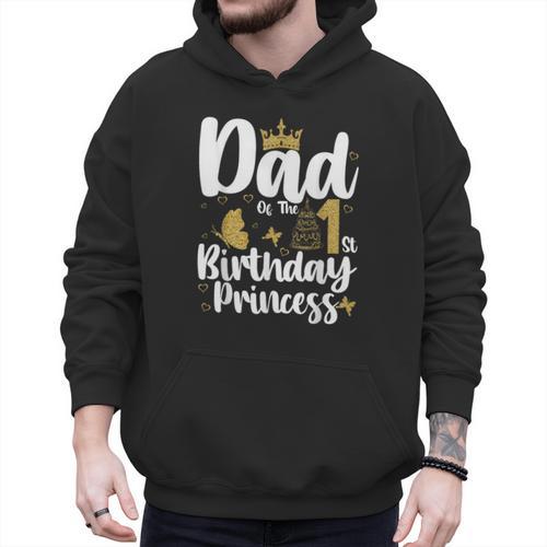 Dad Of The 1st Birthday Princess Girl 1 Years Old B-Day Men Hoodie - Father's Day Fun