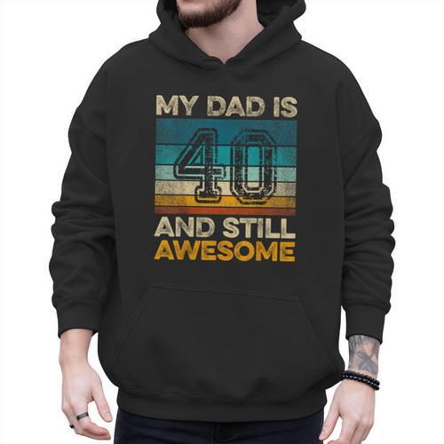 My Dad Is 40 And Still Awesome 40th Birthday Vintage Retro Men Hoodie - Father's Day Fun