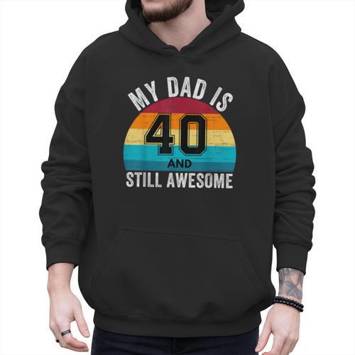 My Dad Is 40 And Still Awesome 40th Retro Birthday Dad Daddy Men Hoodie - Father's Day Fun