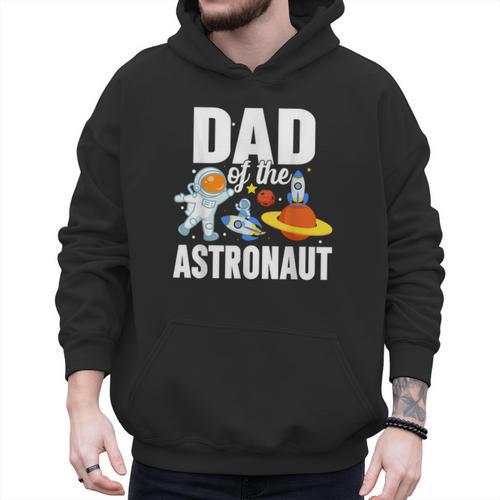 Dad Of The Astronaut Space Astronaut Birthday Family Men Hoodie - Father's Day Fun