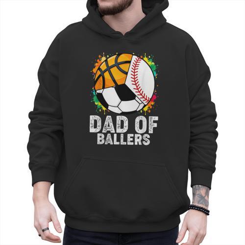 Dad Of Ballers Baseball Soccer Basketball Dad Men Hoodie - Father's Day Fun