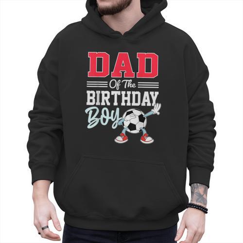 Dad Of The Birthday Boy Shirt Soccer Party Family Daddy Men Hoodie - Father's Day Fun