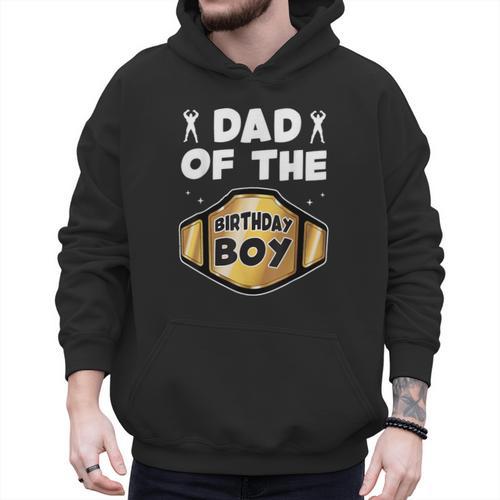 Dad Of The Birthday Boy Wrestling Belt Birthday Kids Boys Men Hoodie - Father's Day Fun