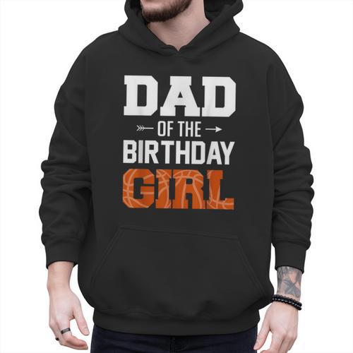 Dad Of The Birthday Girl Basketball Dad Family Matching Men Hoodie - Father's Day Fun