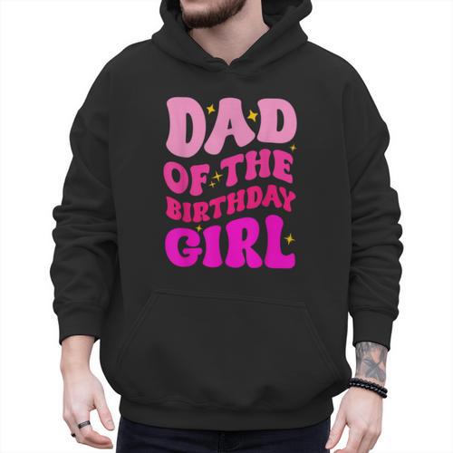 Dad Of The Birthday Girl Party Girls Daddy Birthday Party Men Hoodie - Father's Day Fun