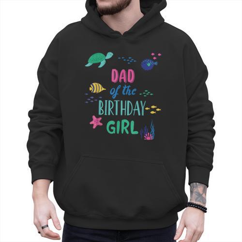 Dad Of The Birthday Girl Under Sea Theme Matching Family Men Hoodie - Father's Day Fun
