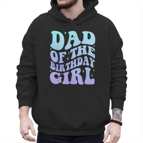 Dad Of The Birthday Girls Teens Kid Family Matching Birthday Men Hoodie - Father's Day Fun