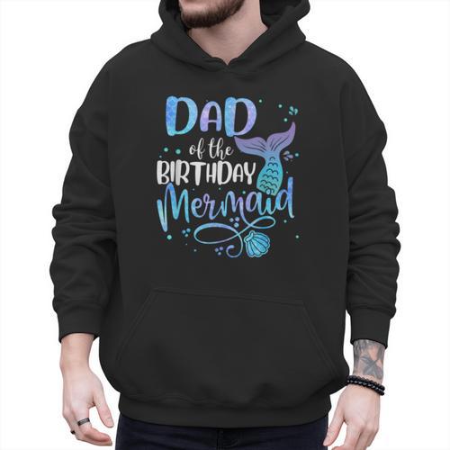 Dad Of The Birthday Mermaid Family Matching Father Dad Papa Men Hoodie - Father's Day Fun