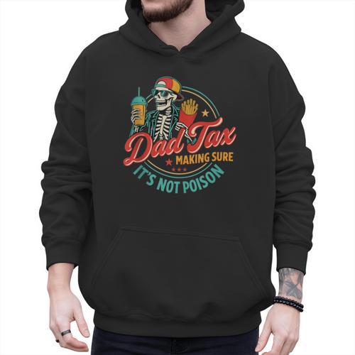 Dad Tax Making Sure It's Not Poison Father's Day Men Hoodie - Father's Day Fun