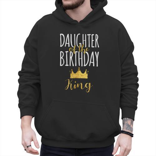 Daughter Of The Birthday King Bday Party Idea For Dad Men Hoodie - Father's Day Fun