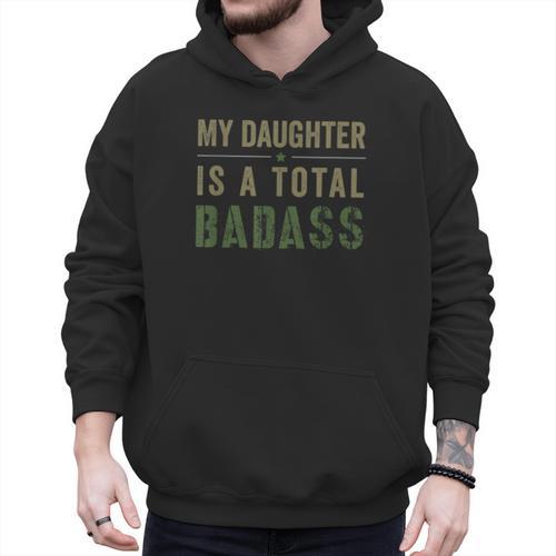 My Daughter Is A Total Badass Military Dad Or Mom Men Hoodie - Father's Day Fun