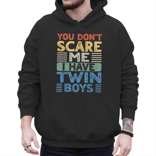 You Don't Scare Me I Have Twin Boys Dad Mom Men Hoodie - Father's Day Fun
