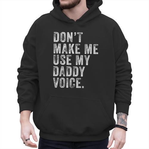 Don't Make Me Use My Daddy Voice Dad Vintage Retro Men Hoodie - Father's Day Fun