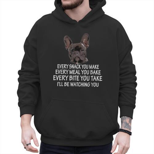 Every Snack You Make French Bulldog Mom And Frenchie Dad Men Hoodie - Father's Day Fun