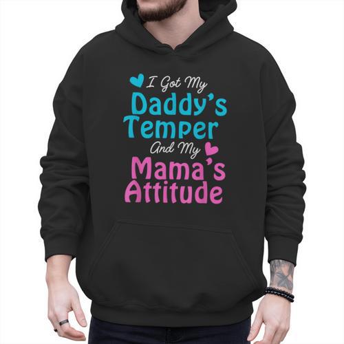 Family Tee I Got My Daddy's Temper And Mama's Attitude Men Hoodie - Father's Day Fun