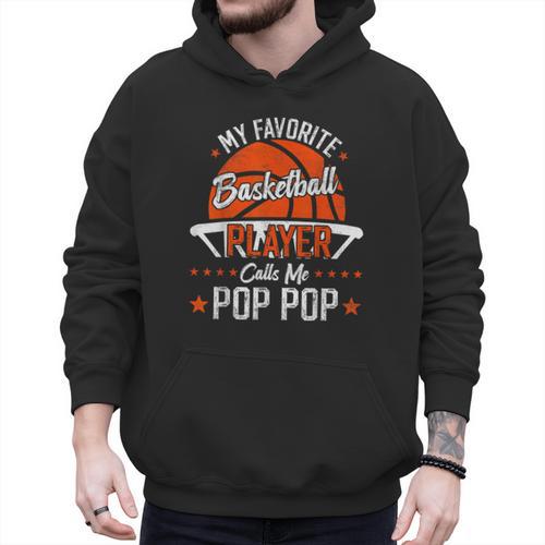 My Favorite Basketball Player Calls Me Pop Pop Funny Dad Men Hoodie - Father's Day Fun