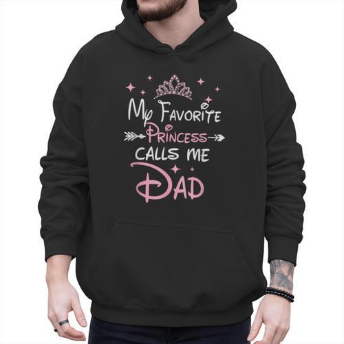 My Favorite Princess Calls Me Dad Birthday For Dad Daughter Men Hoodie - Father's Day Fun