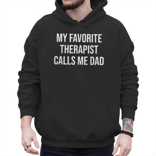 My Favorite Therapist Calls Me Dad Therapist Fathers Men Hoodie - Father's Day Fun