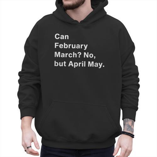 Can February March No But April May Dad Jokes Pun Men Hoodie - Father's Day Fun