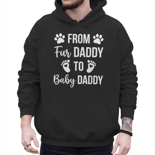 From Fur Daddy To Baby Daddy Quote Dad Pregnancy Men Hoodie - Father's Day Fun