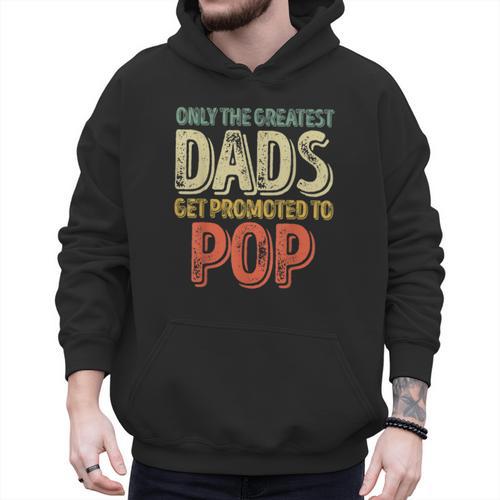Only The Greatest Dads Get Promoted To Pop Men Hoodie - Father's Day Fun
