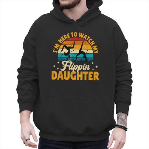 Gymnastics Mom Dad I'm Here To Watch My Flippin' Daughter Men Hoodie - Father's Day Fun