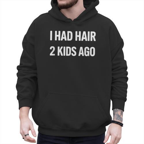 I Had Hair Two Kids Ago Bald Dad Fathers Day Men Hoodie - Father's Day Fun