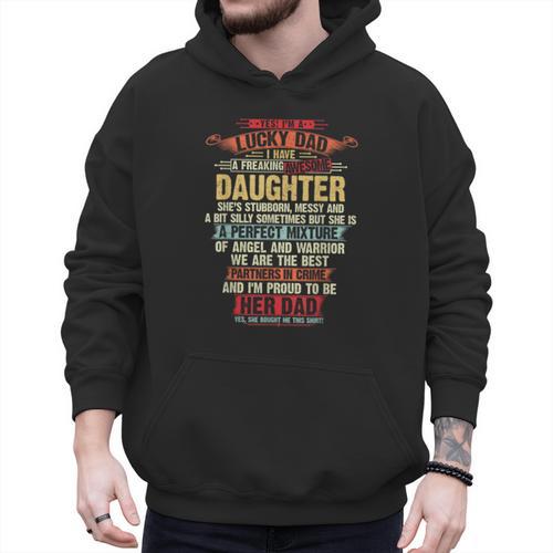 I'm A Lucky Dad I Have A Awesome Daughter She's Stubborn Men Hoodie - Father's Day Fun