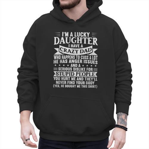 I'm a Lucky Daughter I Have Crazy Dad Daddy Family Men Hoodie - Father's Day Fun