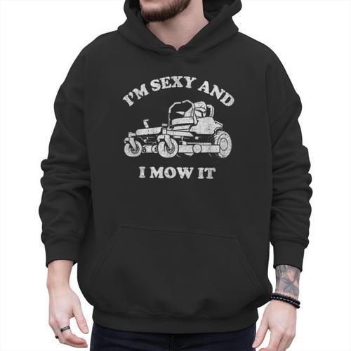 I'm Sexy And I Mow It Riding Lawn Mower Dad Mowing Lawn Men Hoodie - Father's Day Fun
