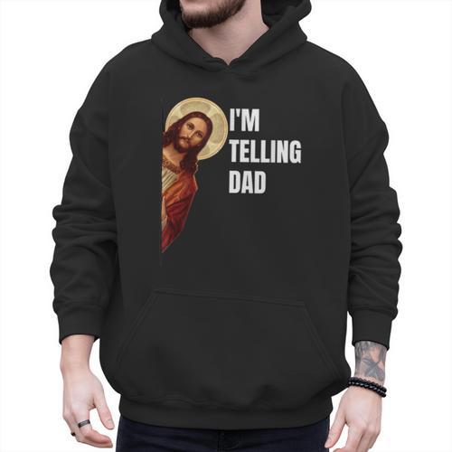 I'm Telling Dad Religious Christian Jesus Meme Men Hoodie - Father's Day Fun