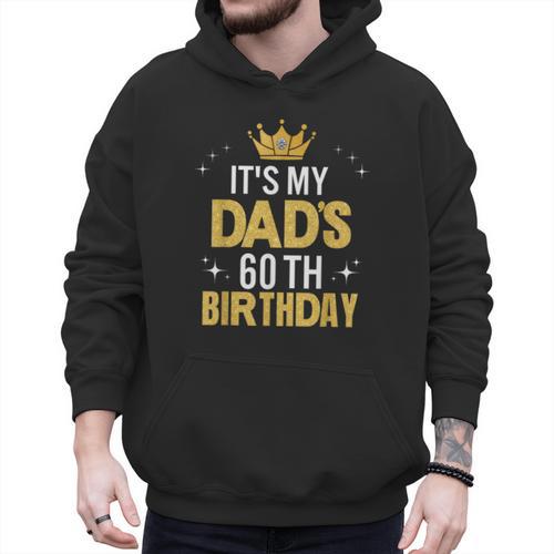 It's My Dad's 60th Birthday 60 Years Old Men Hoodie - Father's Day Fun