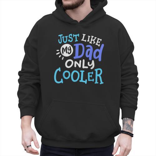 Just Like My Dad Only Cooler Father's Day Boys Girls Men Hoodie - Father's Day Fun