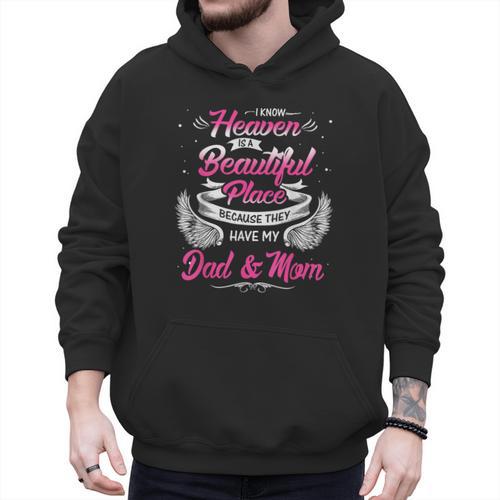 I Know Heaven Is A Beautiful Place They Have My Dad & Mom Men Hoodie - Father's Day Fun
