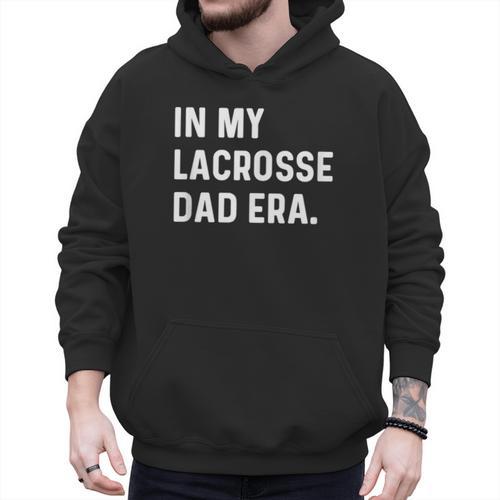 In My Lacrosse Dad Era Midfield Defense Goalie Sport Attack Men Hoodie - Father's Day Fun
