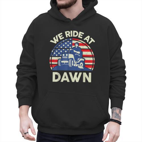Lawn Mowing We Ride At Dawn Father Day Care Mower Dad Men Hoodie - Father's Day Fun