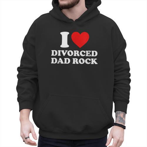 I Love Divorced Dad Rock Joke Men Hoodie - Father's Day Fun