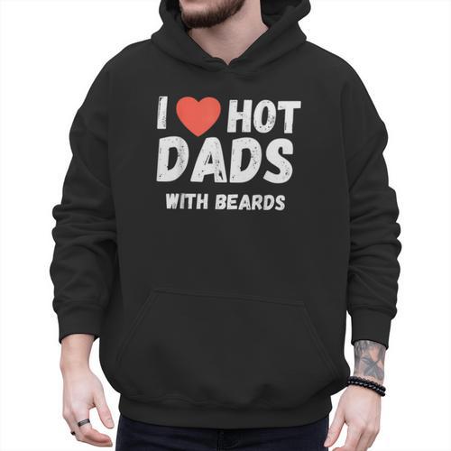 I Love Hot Dads With Beards I Heart Hot Dads Shirt Men Hoodie - Father's Day Fun