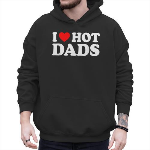 I Love Hot Dads Men Hoodie - Father's Day Fun