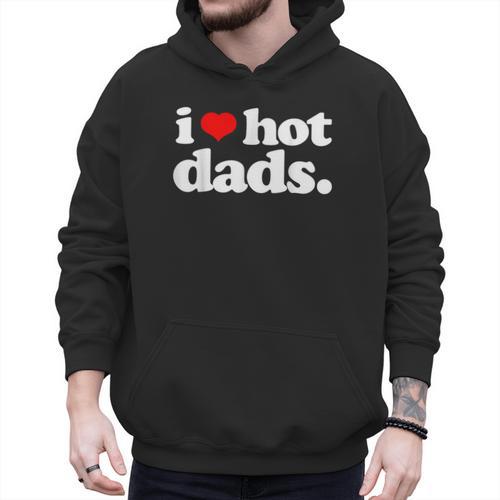 I Love Hot Dads Top For Hot Dad Joke I Heart Hot Dads Men Hoodie - Father's Day Fun